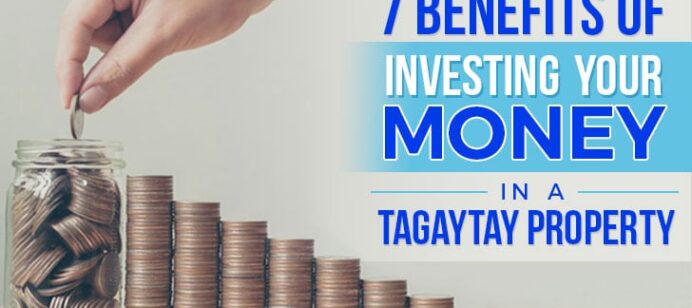 7 Benefits of Investing Your Money in a Tagaytay Property