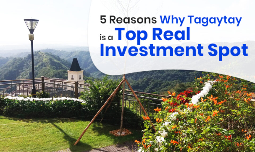 5 Reasons Why Tagaytay is a Top Real Investment Spot