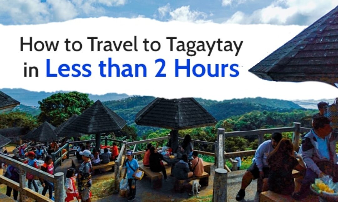 How to Travel to Tagaytay in Less than 2 Hours