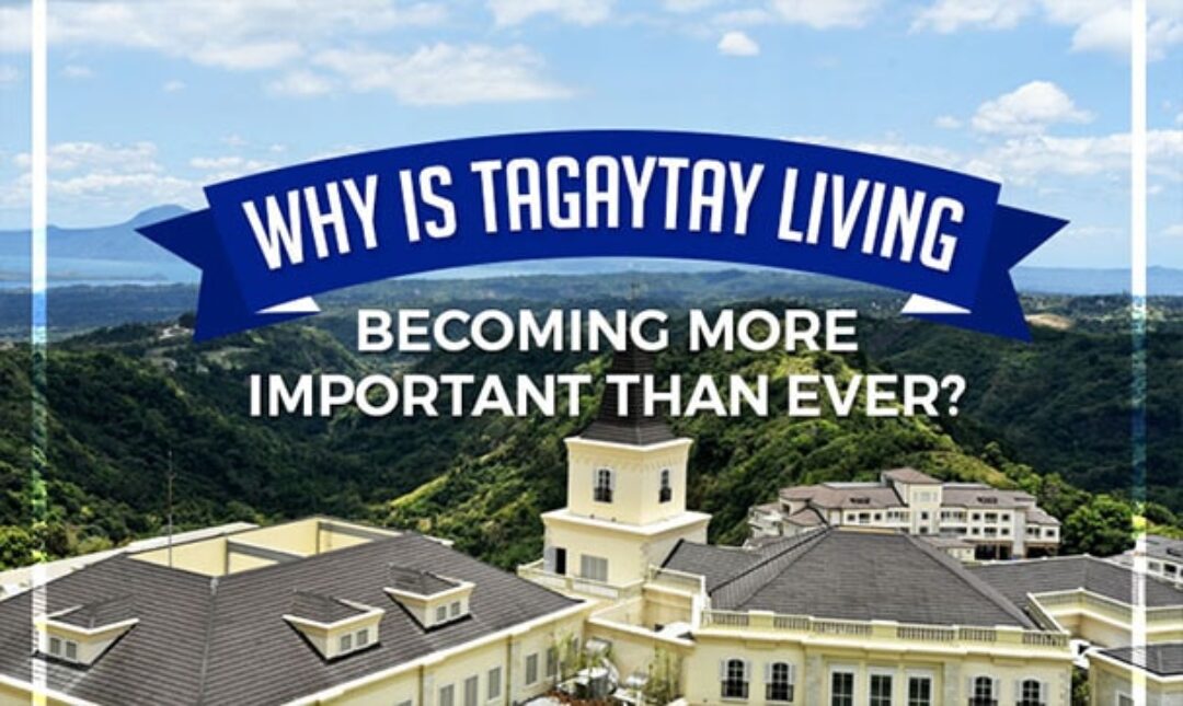 Why is Tagaytay Living Becoming More Important Than Ever?